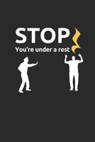 Stop You're Under A Rest: Lustiges Notenheft für alle angehenden Musiker. 100 Seiten Notenpapier DinA5 ohne Hilfslinien. Lineatur 14 1692781863 Book Cover