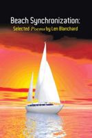 Beach Synchronization:: Selected Poems by Len Blanchard 1481777270 Book Cover