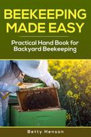 BeeKeeping Made Easy: Practical Handbook for Backyard Beekeeping 198649618X Book Cover