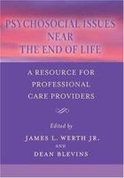 Psychosocial Issues Near the End of Life: A Resource For Professional Care Providers 1591472369 Book Cover