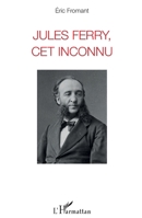 Jules Ferry, cet inconnu (French Edition) 2343159769 Book Cover