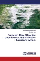 Proposed New Ethiopian Government Administrative Boundary System 6139447011 Book Cover