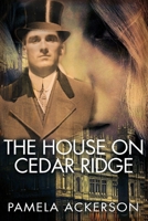The House on Cedar Ridge--Large Print B09TTTGSVF Book Cover