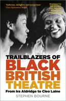 Trailblazers of Black British Theatre: From Ira Aldridge to Cleo Laine 1803999233 Book Cover