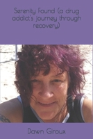 Serenity Found (a drug addict's journey through recovery) 1654074497 Book Cover