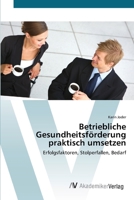 Betriebliche Gesundheitsförderung praktisch umsetzen 3639408039 Book Cover