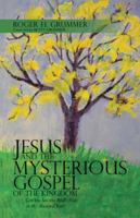 Jesus and the Mysterious Gospel of the Kingdom: Can You See the Bird's Nest in My Mustard Tree? 1480845523 Book Cover
