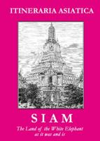 Siam: The Land of the White Elephant (Itineraria Asiatica: Thailand) 9748304744 Book Cover