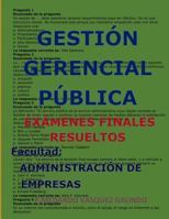 Gesti�n Gerencial P�blica-Ex�menes Finales Resueltos: Facultad: Administraci�n de Empresas 1090383029 Book Cover