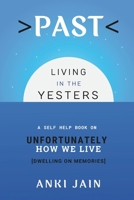 PAST: Living in the Yesters (UNFORTUNATELY how we Live) B0DQ1NHZ85 Book Cover