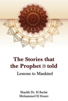 The Stories that the Prophet told: Lessons to Mankind B0CN58X26Y Book Cover