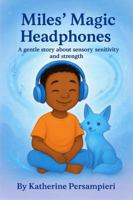 Miles' Magic Headphones: A gentle story about sensitivity and strength B0FQWKQRHN Book Cover