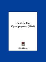 Die Zelle Der Cyanophyceen (1905) 1168341701 Book Cover