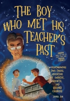 The Boy Who Met His Teacher's Past: A Heartwarming Time-Travel Adventure of Empathy, Growth, and Second Chances - Plus Creative Pages for Kids to Write Their Own Magical Story 1069368814 Book Cover