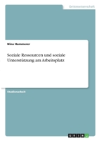 Soziale Ressourcen und soziale Unterst�tzung am Arbeitsplatz 3346313603 Book Cover