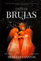 Caza de brujas: Magia, amor, terror, heroísmo... en el mayor juicio por brujería de la historia: Zugarramurdi 1610 1537336606 Book Cover