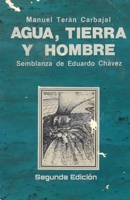 Agua, Tierra y Hombre: Semblanza de Eduardo Chávez B0CCCVTBQT Book Cover