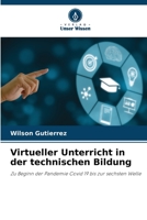 Virtueller Unterricht in der technischen Bildung: Zu Beginn der Pandemie Covid 19 bis zur sechsten Welle 6205899191 Book Cover