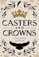 Casters and Crowns 1639933204 Book Cover