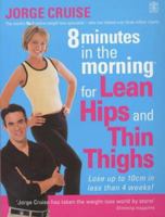 8 Minutos Por La Manana Para Reducir Caderas Y Muslos/ 8 Minutes in the Morning For Lean Hips and Thin Thighs: Pierde Hasta 10 Cm En Menos De 4 Semanas, ... / Lose up to 10cm in less than 4 weeks 1579547168 Book Cover
