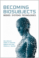 Becoming Biosubjects: Bodies, Systems, Technologies 0802099831 Book Cover