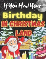 If You Had Your Birthday in Christmas Land: Activity book for girls and boys aged 2-8 years old B0CR12F5H4 Book Cover
