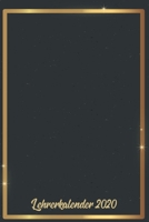 Lehrerkalender 2020: Kalender DIN A5 2020 1 Tag = 1 Seite mit gro�em Tagesplaner und gro�artiger �bersicht. Monats�bersicht, Erinnerung und Notizen in diesem Kalenderbuch. Goldener Rahmen mit Blinkeff 1677625198 Book Cover