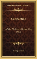 Constantine: A Tale Of Greece Under King Otho 0548409153 Book Cover