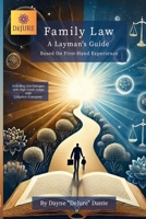 Family Law: A Layman's Guide: Based On First-Hand Experience 1326978837 Book Cover