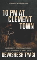10 PM At Clement Town B0DRHXSVF4 Book Cover