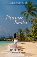 Pleasure Smiles: A Jack Wesley Novel (Jack Wesley Thriller Series) (Volume 8) 1940554187 Book Cover