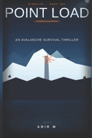 Point Load: An Avalanche Survival Thriller (The Windslab Duology) B0HJGNRQL9 Book Cover