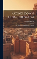 Going Down From Jerusalem: The Narrative of a Sentimental Traveller 1022102729 Book Cover