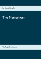 The Matterhorn: The Tragic First Ascent 3740763191 Book Cover