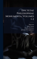 Epictetae Philosophiae Monumenta, Volumes 1-2 1024444597 Book Cover