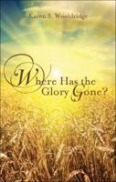 Where Has the Glory Gone? 1616637102 Book Cover
