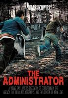 The Administrator: A Young Gay Lawyer's Discovery of Corruption in the Agency That Regulates Attorneys, and Exploration of New Love. 1468537814 Book Cover
