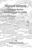 Tranquil Escapes: Japanese Garden Coloring Book for Adults B0CKXX159J Book Cover