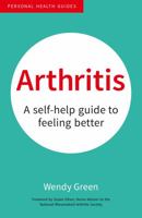 Arthritis: A Self-Help Guide to Feeling Better (Personal Health Guides) 1849538069 Book Cover