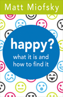 Happy?: What It Is and How to Find It 1501831100 Book Cover