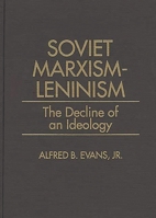 Soviet Marxism-Leninism: The Decline of an Ideology 0275945499 Book Cover