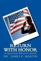 Return with Honor: A Spiritual Survival Guide 1463601751 Book Cover