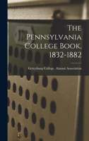 The Pennsylvania College Book, 1832-1882 1019238151 Book Cover