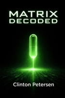 THE MATRIX DECODED B0GPHB3XJZ Book Cover