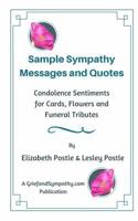 Sample Sympathy Messages and Quotes: Condolence Sentiments for Cards, Flowers and Funeral Tributes 1546707646 Book Cover