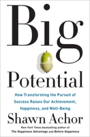 Big Potential: How Transforming the Pursuit of Success Raises Our Achievement, Happiness, and Well-Being 1524761532 Book Cover