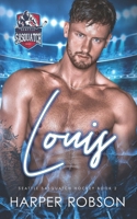 Louis: Seattle Sasquatch Hockey Book 2: M/M Hockey Romance (Seattle Sasquatch Hockey: An M/M Romance Series) 1998570045 Book Cover