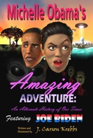 Michelle Obama's Amazing Adventure: An Alternate History of Our Times B08GVD7BD4 Book Cover