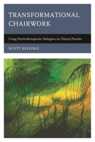 Transformational Chairwork: Using Psychotherapeutic Dialogues in Clinical Practice 1442248009 Book Cover