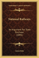 National Railways: An Argument for State Purchase 1164941429 Book Cover